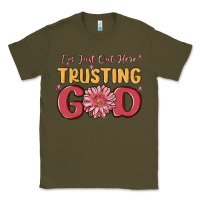 Army Green i’m just out here trusting god Classic Tee - MaliasSmallBusiness