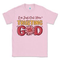 Bubblegum Pink i’m just out here trusting god Classic Tee - MaliasSmallBusiness