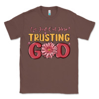 Chestnut i’m just out here trusting god Classic Tee - MaliasSmallBusiness