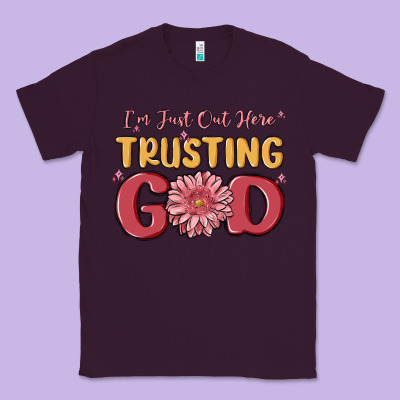 I’m Just Out Here Trusting God Classic Tee Designed By Maliassmallbusiness