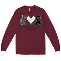 Burgundy Peace love cure Melanoma Cancer Long Sleeve Tee - NancyCooperArtShop