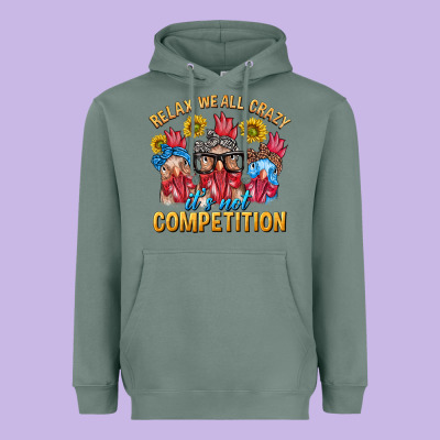 Relax We All Crazy It's Not Competition Heavyweight Hoodie Designed By Texasbilliewilder