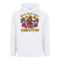 White Relax We All Crazy It's Not Competition Heavyweight Hoodie - texasbilliewilder