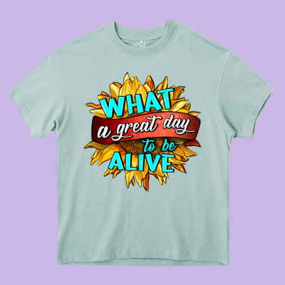 What A Great Day To Be Alive Heavy Core Tee Designed By Hra Design Shop
