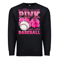 Black In October We Wear Pink and Watch Baseball Premium Sweatshirt - texasbilliewilder