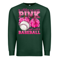 Sports Green In October We Wear Pink and Watch Baseball Premium Sweatshirt - texasbilliewilder