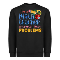 Black im a math teacher of course i have problems Heavyweight Sweatshirt - MaliasSmallBusiness