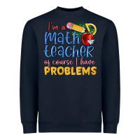 Navy im a math teacher of course i have problems Heavyweight Sweatshirt - MaliasSmallBusiness