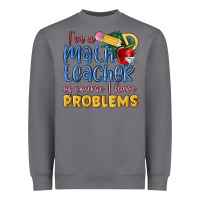 Storm im a math teacher of course i have problems Heavyweight Sweatshirt - MaliasSmallBusiness