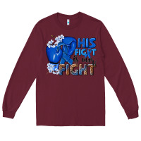 Burgundy his fight is our fight colon cancer blue ribbon Long Sleeve Tee - NancyCooperArtShop
