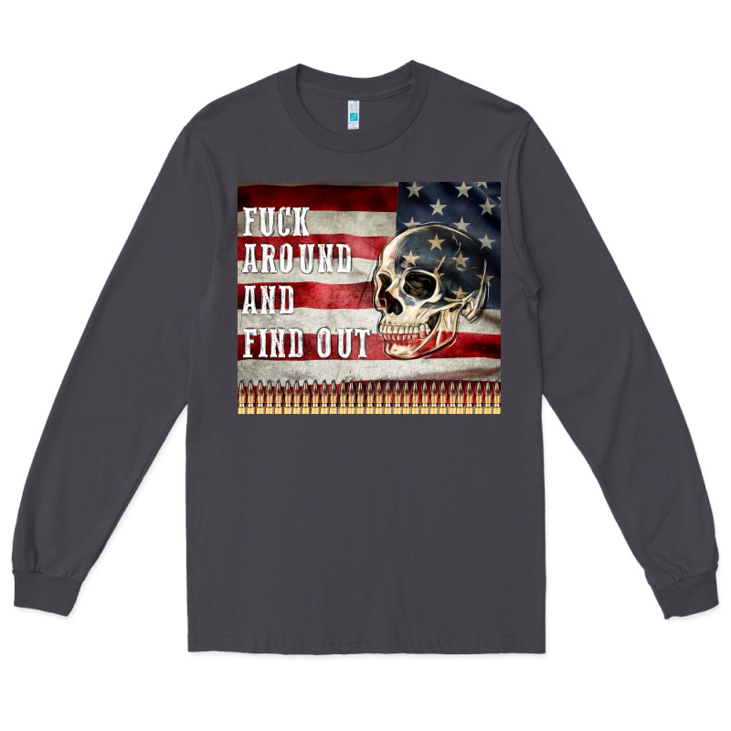 Fuck Around And Find Out Long Sleeve Tee by MaliasSmallBusiness | Teevron