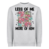 Heather Grey less of me more of him Heavyweight Sweatshirt - MaliasSmallBusiness