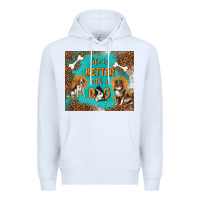 White life is better with a dog Premium Hoodie - TumblerDesignByShophia