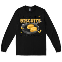 Black some of yalls biscuits aint done in the middle Long Sleeve Tee - MaliasSmallBusiness