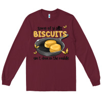 Burgundy some of yalls biscuits aint done in the middle Long Sleeve Tee - MaliasSmallBusiness