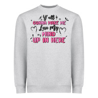 Heather Grey y'all gonna make me lose my mind Heavyweight Sweatshirt - MaliasSmallBusiness