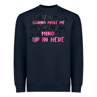 Navy y'all gonna make me lose my mind Heavyweight Sweatshirt - MaliasSmallBusiness