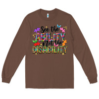 Chestnut See the ability not the disability Long Sleeve Tee - NancyCooperArtShop