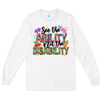 White See the ability not the disability Long Sleeve Tee - NancyCooperArtShop