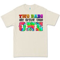 Two Dads Are Better Than One Premium Tee | Teevron