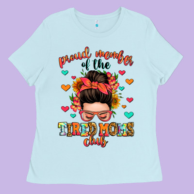 Proud Member Of The Tired Moms Club Ladies Tee Designed By Zillion Design Studio