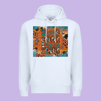 All I Need Is A Little Bit Of Coffee And O Whole Lot Of Jesus Premium Hoodie Designed By Jahusdesignshop
