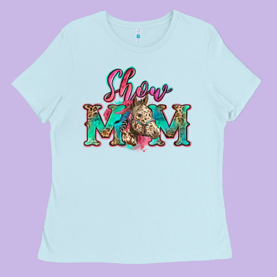 Show Mom Horse Ladies Tee Designed By Zillion Design Studio
