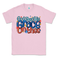 Bubblegum Pink god shed his grace on the thee Classic Tee - MaliasSmallBusiness