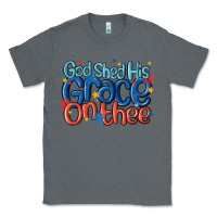 Charcoal Heather god shed his grace on the thee Classic Tee - MaliasSmallBusiness