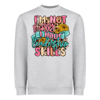 I'm Not Bossy I Just Have Leadership Skills Heavyweight Sweatshirt | Teevron