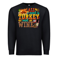Black All I Need Is Turkey and Wine Premium Sweatshirt - texasbilliewilder