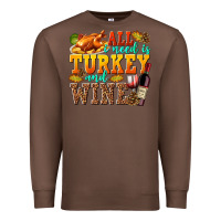 Chestnut All I Need Is Turkey and Wine Premium Sweatshirt - texasbilliewilder