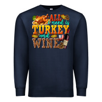 Navy All I Need Is Turkey and Wine Premium Sweatshirt - texasbilliewilder