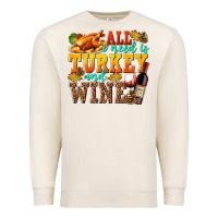 Sandshell All I Need Is Turkey and Wine Premium Sweatshirt - texasbilliewilder