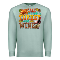 Seafoam All I Need Is Turkey and Wine Premium Sweatshirt - texasbilliewilder