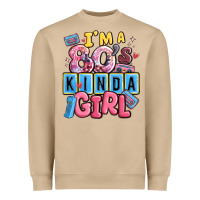 I'm A 80's Kinda Girl Heavyweight Sweatshirt | Teevron