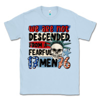 Dusty Blue we are not descended from a fearful me Classic Tee - MaliasSmallBusiness