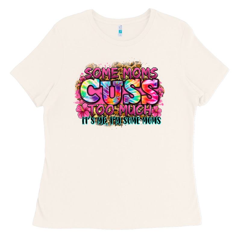 Some Moms Cuss Too Much It's Me I'm Some Moms Ladies Tee by Zillion Design Studio | Teevron