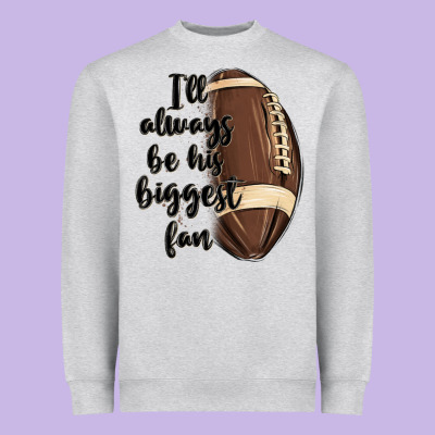 I Ll Always Be His Biggest Fan Heavyweight Sweatshirt Designed By Maliassmallbusiness