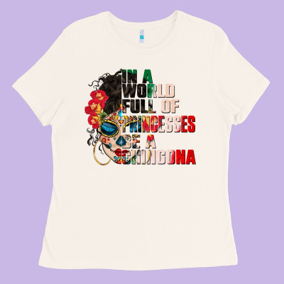 In A World Full Of Princesses Be A Chingona Ladies Tee Designed By Cts Tumbler Store