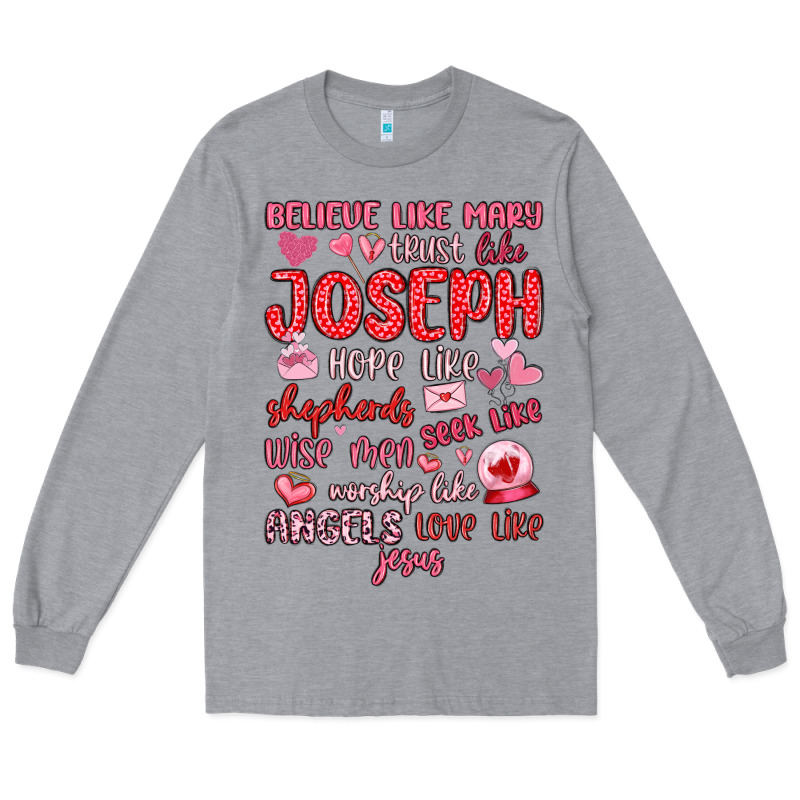 Believe Like Mary Trust Like Joseph Valentine S Da Long Sleeve Tee by MaliasSmallBusiness | Teevron