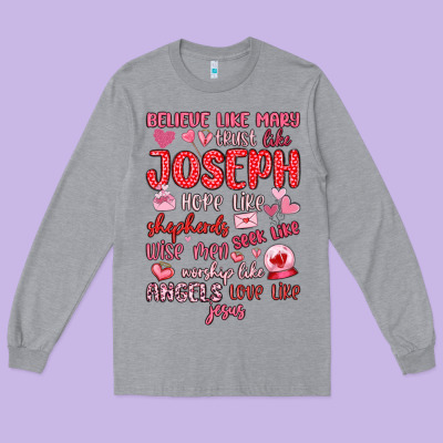 Believe Like Mary Trust Like Joseph Valentine S Da Long Sleeve Tee Designed By Maliassmallbusiness