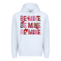 White Be mine be mine be mine Valentine's Day Premium Hoodie - HowdyJamesFarm