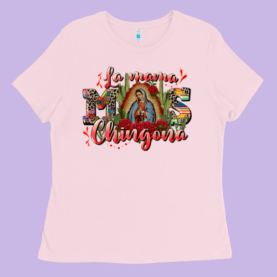 La Mama Mos Chingona Ladies Tee Designed By Cts Tumbler Store