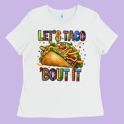 Lets Taco Bout It Ladies Tee Designed By Cts Tumbler Store