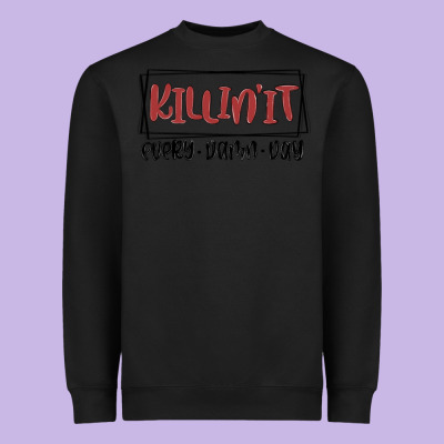 Killin It Every Damn Day Heavyweight Sweatshirt Designed By Maliassmallbusiness