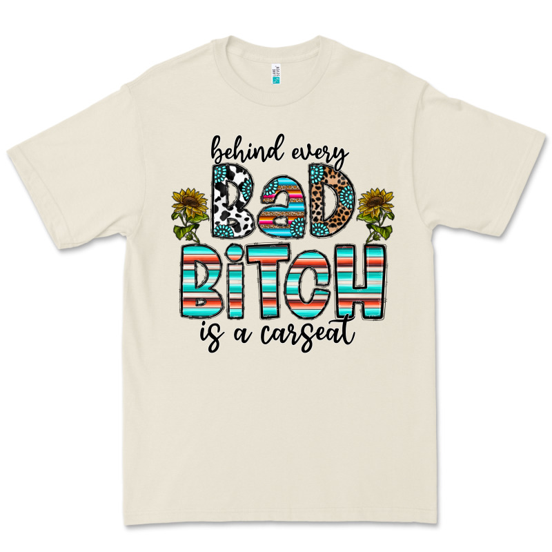 Behind Every Bad Bitch Is A Carseat Premium Tee by CowhideDigitalArt | Teevron