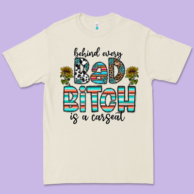 Behind Every Bad Bitch Is A Carseat Premium Tee Designed By Cowhidedigitalart