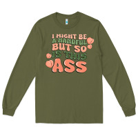 Army Green i might be a handful but so is this ass Long Sleeve Tee - MaliasSmallBusiness