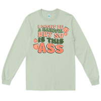 Matcha i might be a handful but so is this ass Long Sleeve Tee - MaliasSmallBusiness